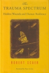 THE TRAUMA SPECTRUM : Hidden Wounds & Human Resiliency